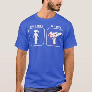 Jouw vrouw in mijn krijgskunst Wife Taekwondo kara T-shirt