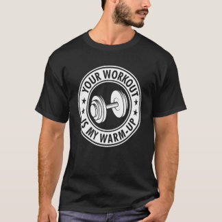 Jouw workout is mijn Warm-up cardio-lichaamsgewich T-shirt