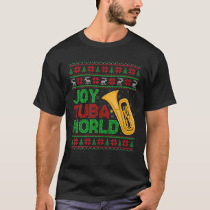 Joy Tuba Wereld Muziek Liefhebber Xmas Tuba Ugly K T-shirt