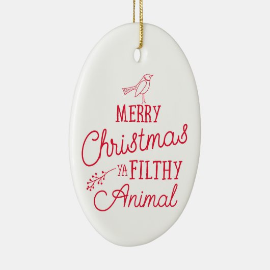 Joyeux Noël Ya Filthy Animal en céramique ornement (Droite)