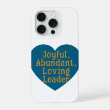 Joyful, Abundant, Loving Leader Phonecase