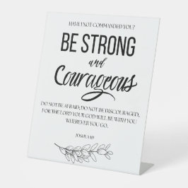 Jozua 1:9 Wees sterk en moedig Christelijk Reclamebord Met Voetstuk