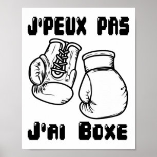 J'peux Pas J'ai Boxing - Boksen Geschenk T-shirt  Poster