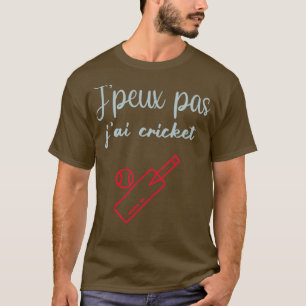Jpeux pas jai cricket t-shirt