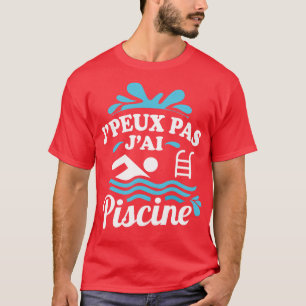 Jpeux Pas JAi Piscine T-shirt