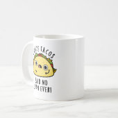 Juan Ever Funny Taco Pun Hate Tacos zei: Koffiemok (Voorkant links)
