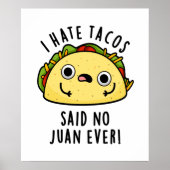 Juan Ever Funny Taco Pun Hate Tacos zei: Poster (Voorkant)