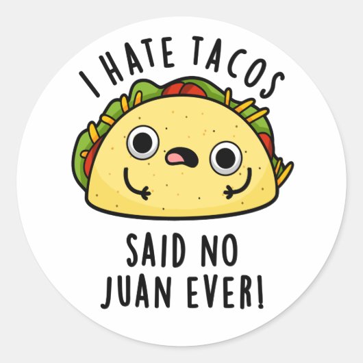 Juan Ever Funny Taco Pun Hate Tacos zei: Ronde Sticker (Voorkant)