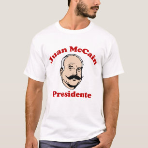 Juan McCain Para Presidente Shirt