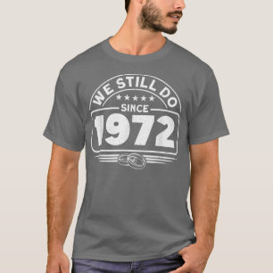 Jubileum dat we nog steeds doen sinds 1972 t-shirt