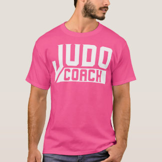 Judo Coach Fighter Judoka Judoist Martial Arts T-shirt