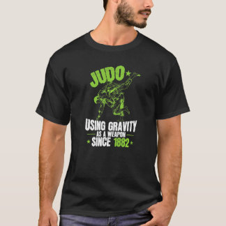 Judo gebruikt zwaartekracht als wapen sinds 1882 t-shirt