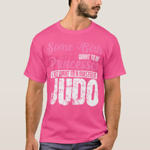 Judo is geen prinses, maar meester van het judo t-shirt