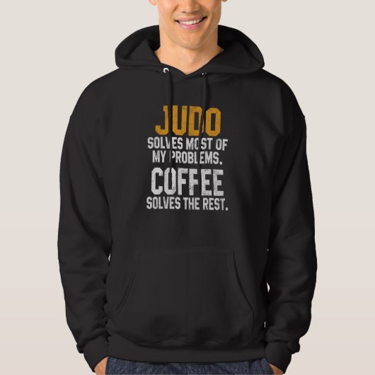 Judo Solves My Problems Coffee Judoka Jujitsu Ma Hoodie (Voorkant)