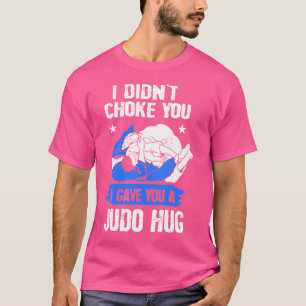 Judoist, ik heb je niet verstikt, ik heb je een ju t-shirt
