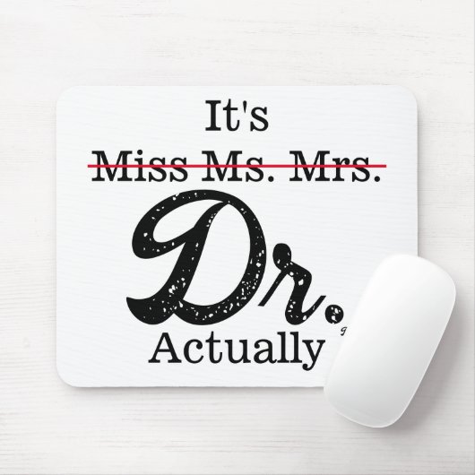 Juffrouw Mrs. Dr. Eigenlijk Funny humor PhD Muismat (Met muis)