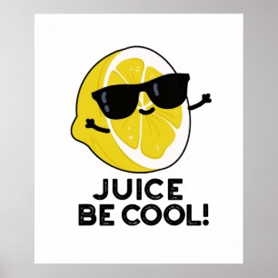 Juice be Cool Funny Fruit Pun Poster