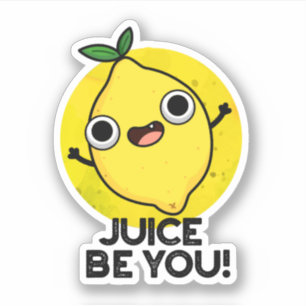 Juice be you Funny Positive Fruit Lemon Pun Sticker