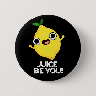 Juice be you Funny Positive Lemon Pun Dark BG Ronde Button 5,7 Cm