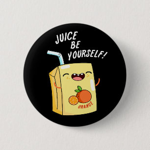 Juice be Yourself Funny Oranje Juice Pun Dark BG Ronde Button 5,7 Cm