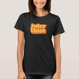 Juicy Thick Fun Retro  Body Positive Love C T-shirt