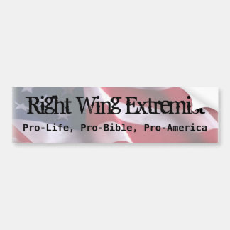 Juiste Wing Extremist, Pro-Life, Pro-Bi... Bumpersticker