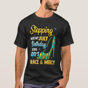 Juli Verjaardag Vrouwen Hoge hak Schoen Gods genad T-shirt