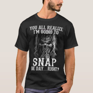 Jullie beseffen allemaal dat ik op een dag goed ga t-shirt