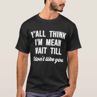 Jullie denken allemaal dat ik bedoel, wacht tot ik t-shirt