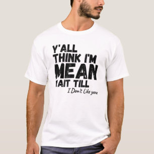 Jullie denken allemaal dat ik bedoel, wacht tot ik t-shirt