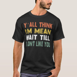 Jullie denken dat ik bedoel wacht tot ik jullie ni t-shirt