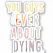 Jullie denken wel eens na over stervende Sticker (Voorkant)