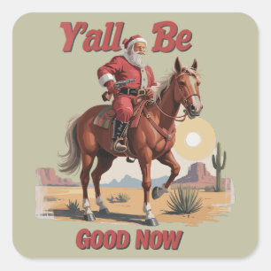 Jullie gaan nu allemaal goed Funny Santa Cowboy We Vierkante Sticker