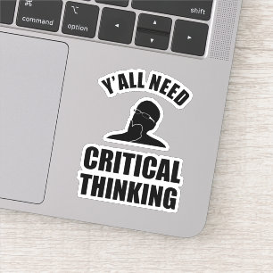 Jullie hebben allemaal behoefte aan kritisch denke sticker