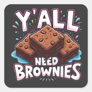 Jullie hebben allemaal brownies nodig chocoladetaa vierkante sticker