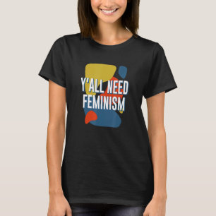 Jullie hebben allemaal feminisme gendergelijkheid t-shirt