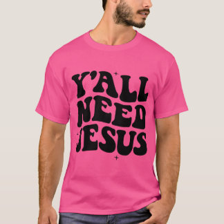 Jullie hebben allemaal Jezus Christelijke Gelovige T-shirt