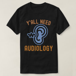 Jullie hebben audiologie nodig, audiologie citaten t-shirt