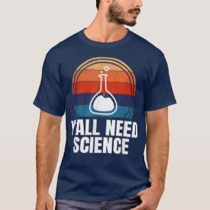 Jullie hebben natuurkunde nodig, grappige scheikun t-shirt