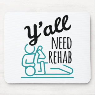 Jullie hebben Rehab Funny Physical Therapist nodig Muismat