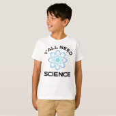 Jullie hebben wetenschap nodig t-shirt (Voorkant volledig)