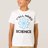 Jullie hebben wetenschap nodig t-shirt (Voorkant)