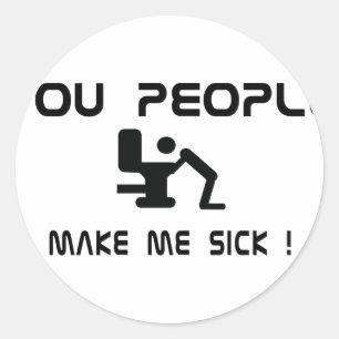 Jullie maken me ziek ronde sticker
