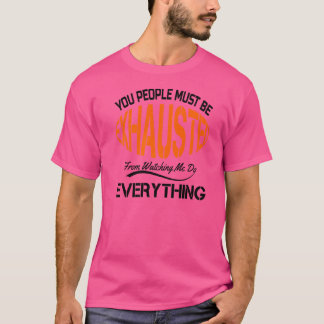 Jullie moeten uitgeput zijn Sarcastische humor we T-shirt