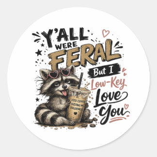 Jullie waren wild, maar ik hou stiekem van jullie ronde sticker
