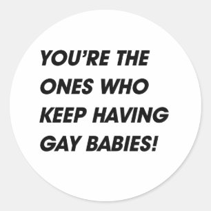 JULLIE ZIJN DEGENE DIE ALTIJD HOMO-BABY'S KRIJGEN RONDE STICKER