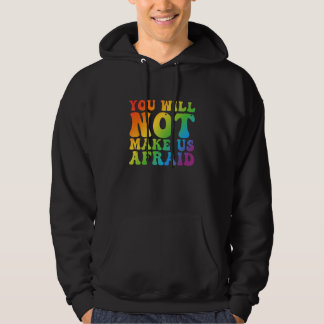 Jullie Zullen Ons Niet Bang Maken LGBTQ Pride Hoodie