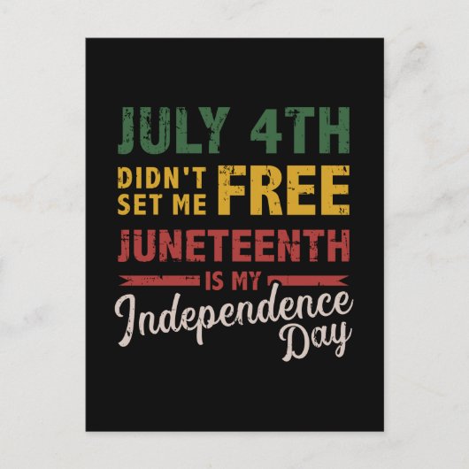 July 4th didn't free Juneteenth day independence Briefkaart (Voorkant)