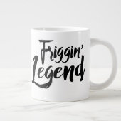 Jumbo Mug - Friggin' Legend (Droite)