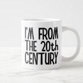 Jumbo Mug - I'm From The 20th Century (Droite)